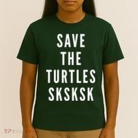 Save The Turtles SKSKSK T-Shirt thumb 4