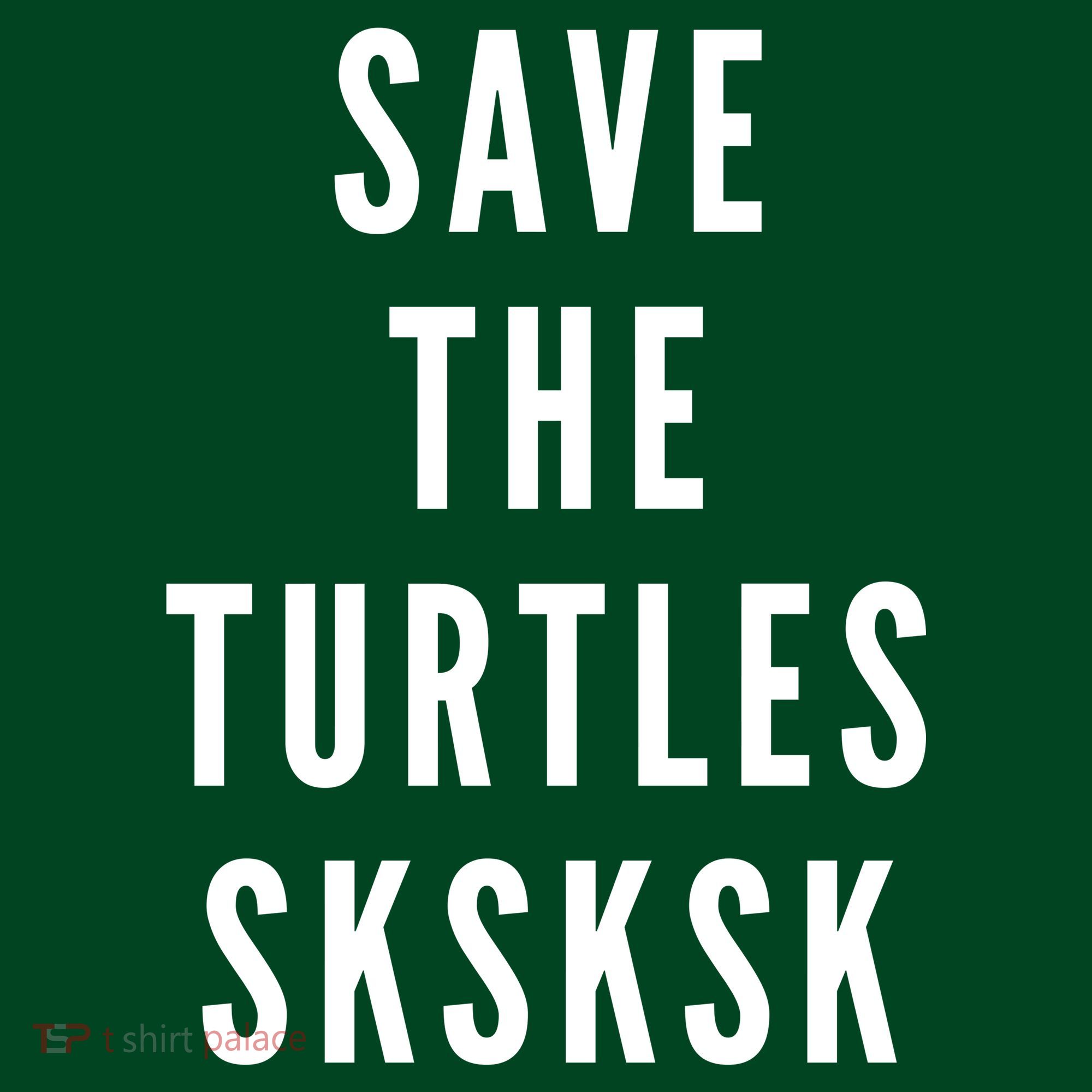 Save The Turtles SKSKSK T-Shirt