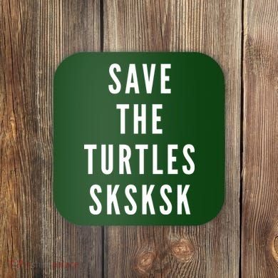 Save The Turtles SKSKSK Coaster