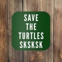 Save The Turtles SKSKSK Coaster thumb 0