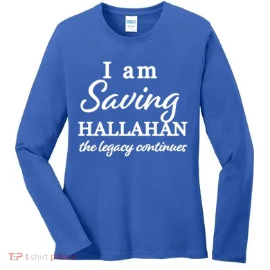 Saving Hallahan The Legacy Continues Women's Long Sleeve Shirt