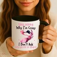 Stop Asking Why I'm Crazy I Don't Ask Why You're So Stupid Funny Coffee Mug thumb 3