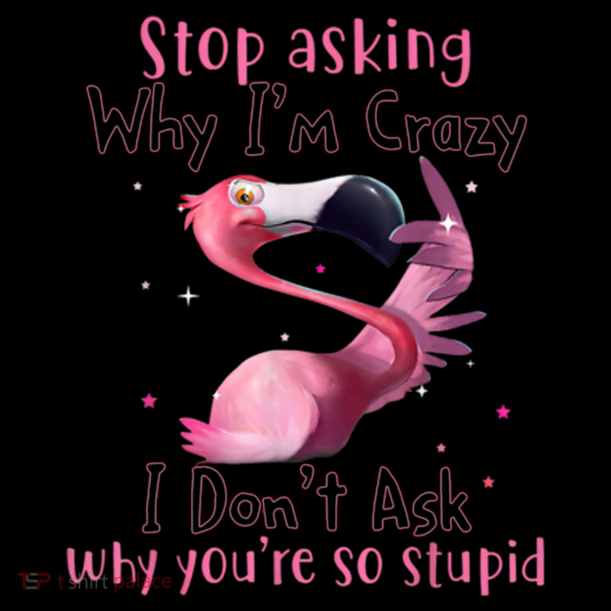 Stop Asking Why I'm Crazy I Don't Ask Why You're So Stupid Funny Coffee Mug