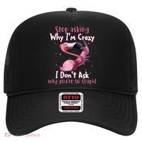 Stop Asking Why I'm Crazy I Don't Ask Why You're So Stupid Funny Hat thumb 0