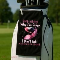 Stop Asking Why I'm Crazy I Don't Ask Why You're So Stupid Funny Golf Towel thumb 2