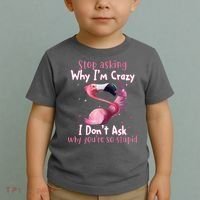 Stop Asking Why I'm Crazy I Don't Ask Why You're So Stupid Funny Toddler T-Shirt thumb 2