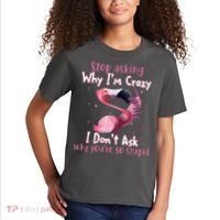 Stop Asking Why I'm Crazy I Don't Ask Why You're So Stupid Funny Kids T-Shirt thumb 2