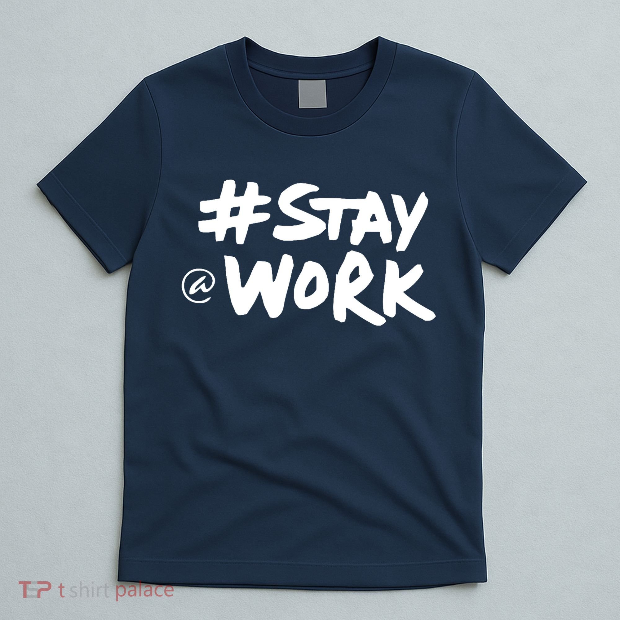 Stay At Work T-Shirt