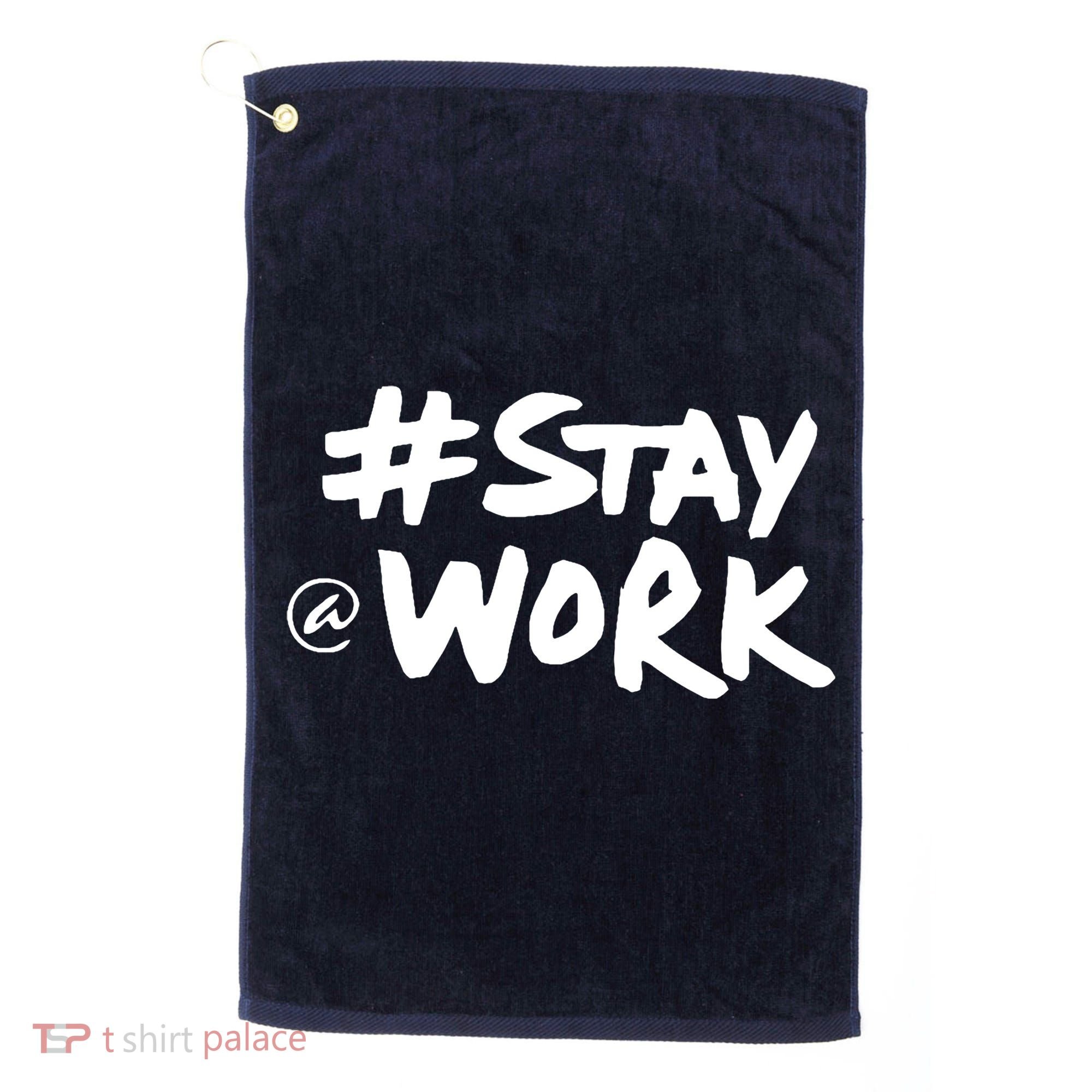 Stay At Work Golf Towel