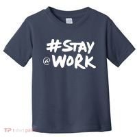 Stay At Work Toddler T-Shirt thumb 0