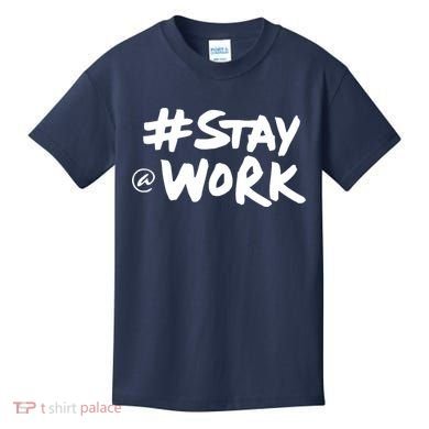 Stay At Work Kids T-Shirt
