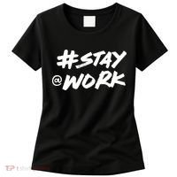 Stay At Work #Stayatwork Funny Elon Twitter Women's T-Shirt thumb 0