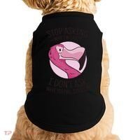 Stop Asking Why I'm Crazy I Don't Ask Why You're Stupid Doggie Tank thumb 0