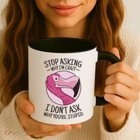 Stop Asking Why I'm Crazy I Don't Ask Why You're Stupid Coffee Mug thumb 3