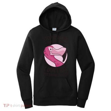 Stop Asking Why I'm Crazy I Don't Ask Why You're Stupid Women's Hoodie
