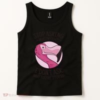 Stop Asking Why I'm Crazy I Don't Ask Why You're Stupid Tank Top thumb 2
