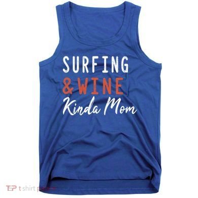 Surfing And Wine Kinda Mom Surfer Hawaiian Surfboard Great Gift Tank Top