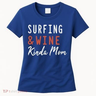 Surfing And Wine Kinda Mom Surfer Hawaiian Surfboard Great Gift Women's T-Shirt