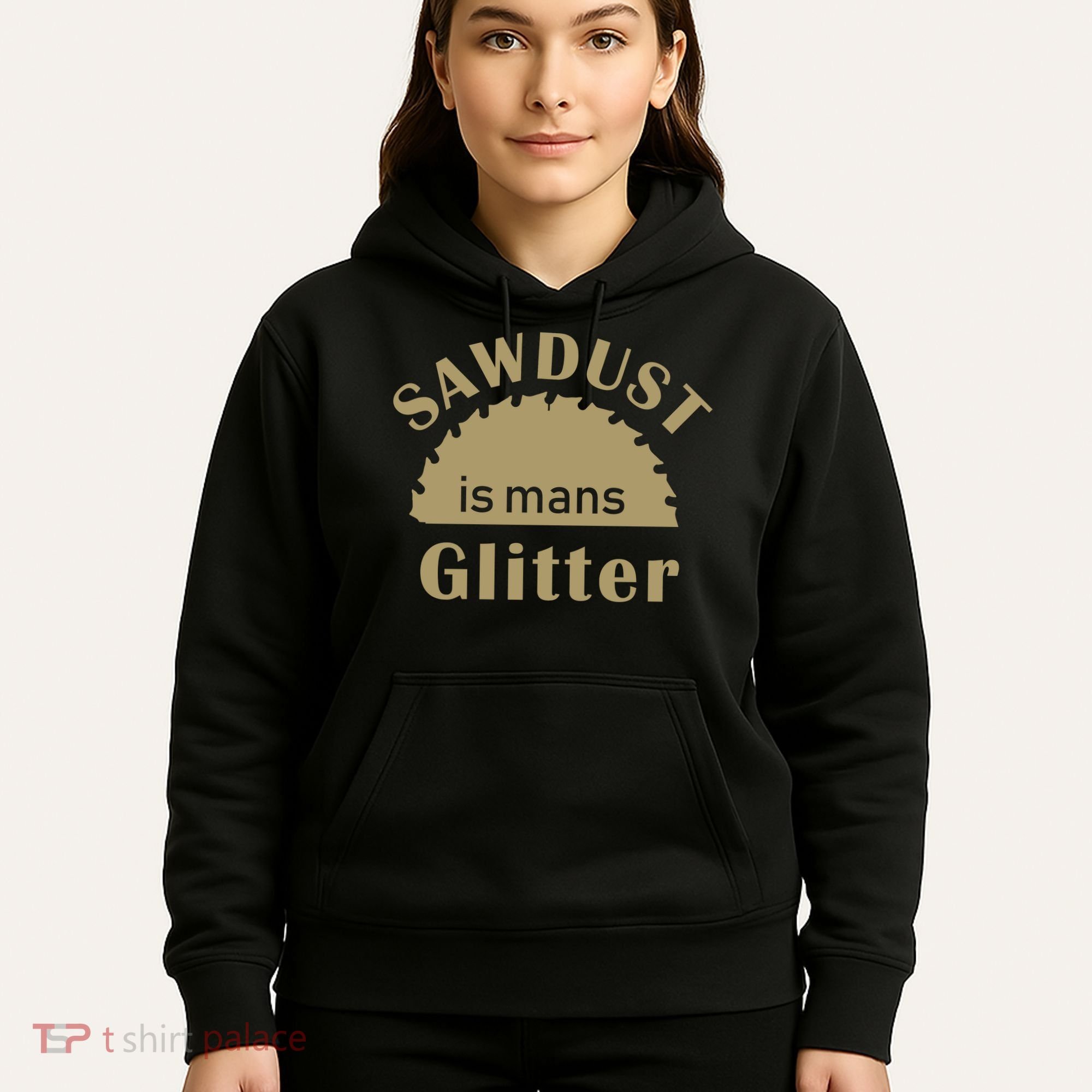 Sawdust Is Man Glitter Hoodie