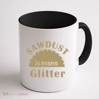 Sawdust Is Man Glitter Coffee Mug thumb 1