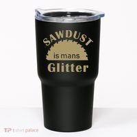 Sawdust Is Man Glitter Tumbler thumb 0
