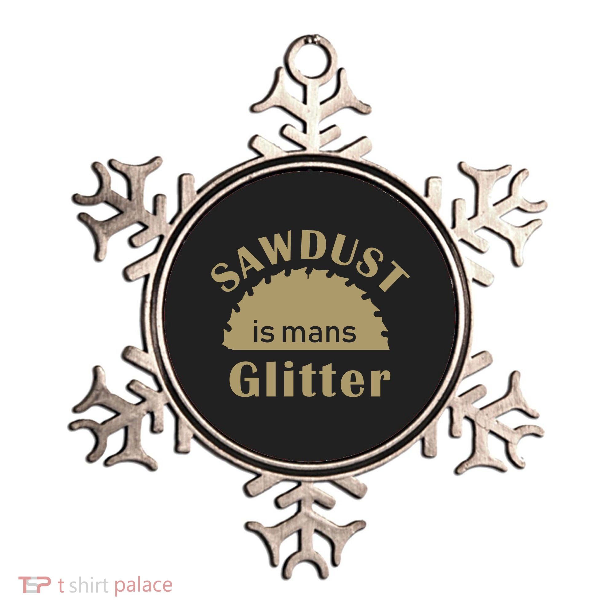 Sawdust Is Man Glitter Ornament