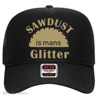 Sawdust Is Man Glitter Hat
