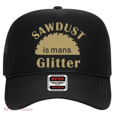 Sawdust Is Man Glitter Hat