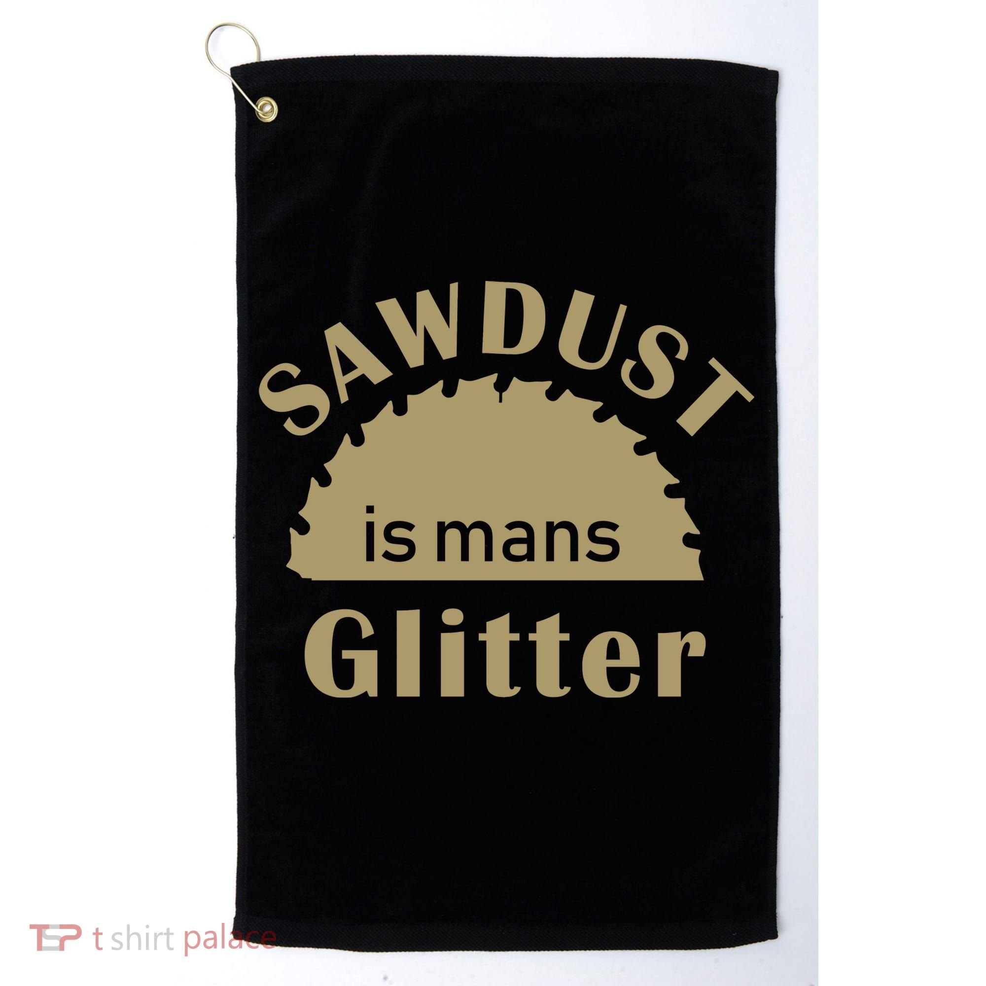 Sawdust Is Man Glitter Golf Towel