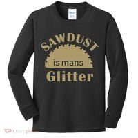 Sawdust Is Man Glitter Kids Long Sleeve Shirt thumb 0