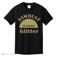 Sawdust Is Man Glitter Kids T-Shirt thumb 0