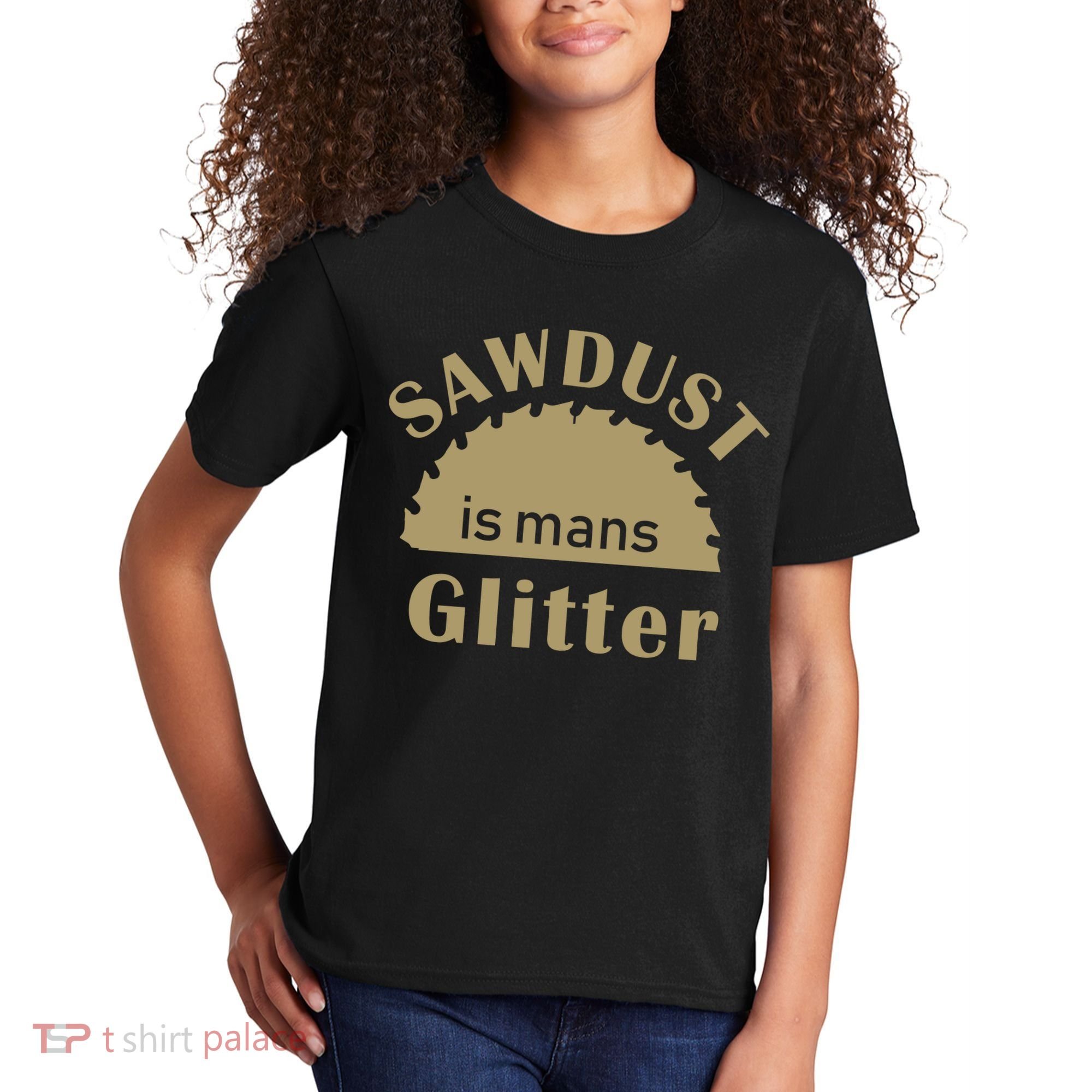 Sawdust Is Man Glitter Kids T-Shirt