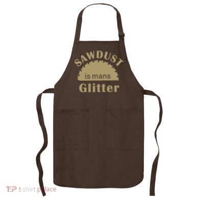 Sawdust Is Man Glitter Apron