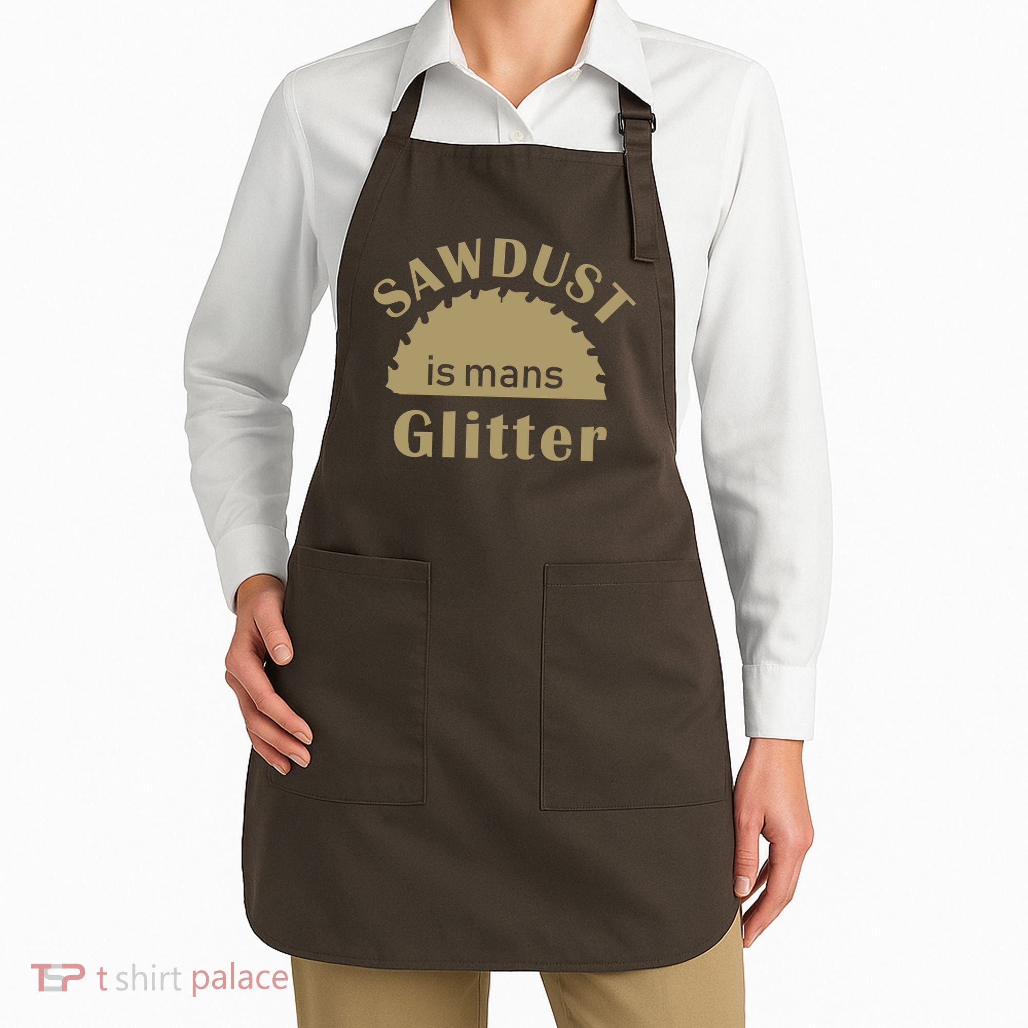 Sawdust Is Man Glitter Apron