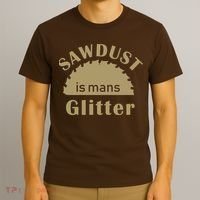 Sawdust Is Man Glitter T-Shirt thumb 3