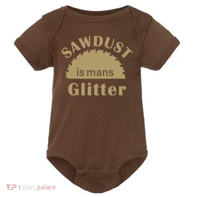 Sawdust Is Man Glitter Baby Bodysuit