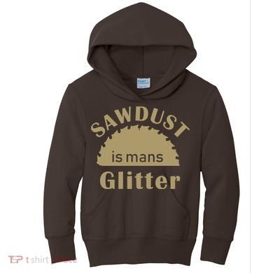 Sawdust Is Man Glitter Kids Hoodie