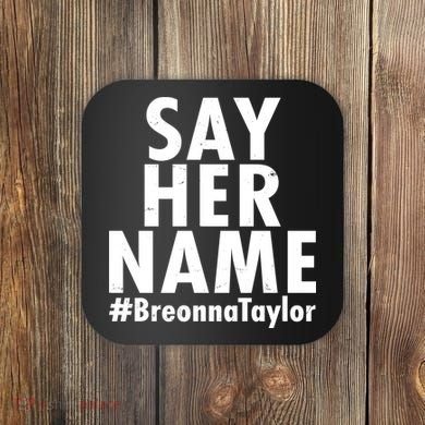 Say Her Name #Breonna Taylor BLM Coaster