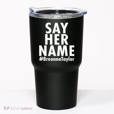 Say Her Name #Breonna Taylor BLM Tumbler