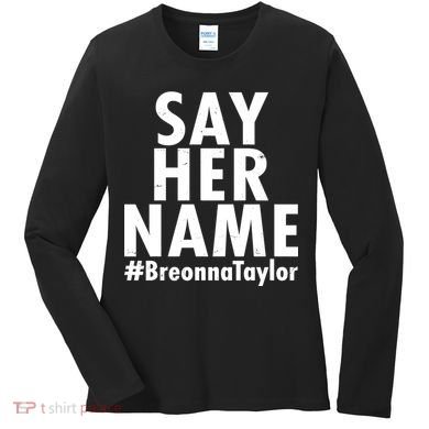 Say Her Name #Breonna Taylor BLM Women's Long Sleeve Shirt