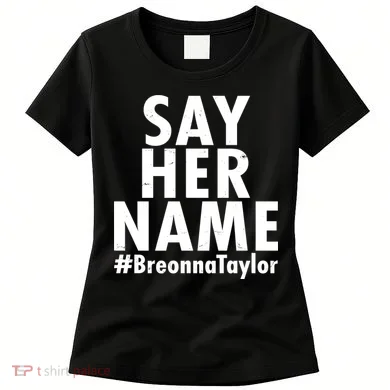 Say Her Name #Breonna Taylor BLM Women's T-Shirt