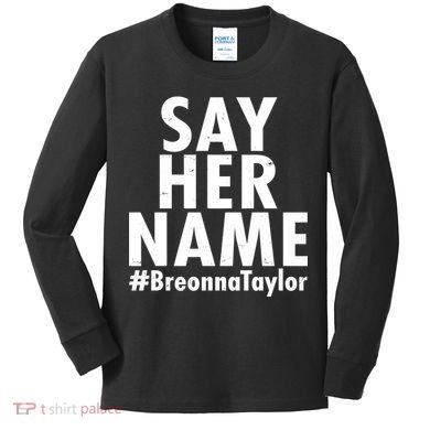 Say Her Name #Breonna Taylor BLM Kids Long Sleeve Shirt