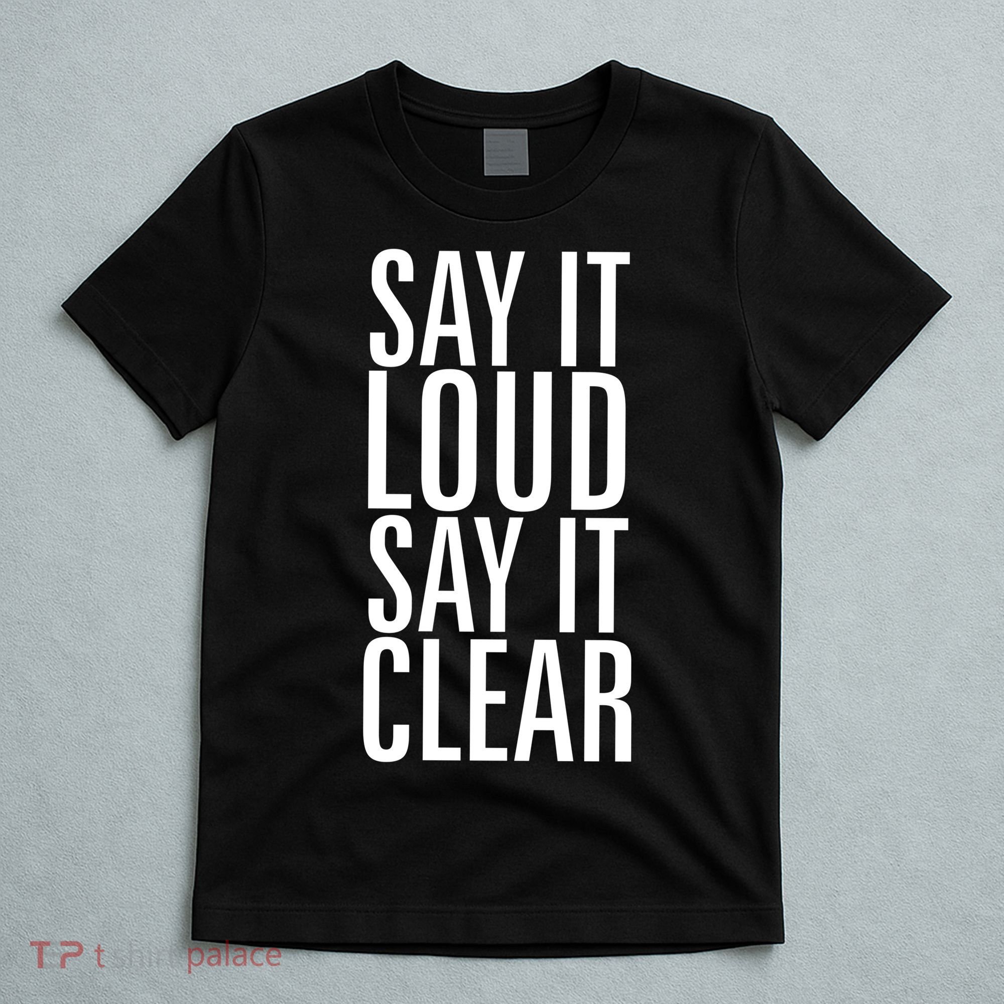 Say It Loud - Say It Clear - Resist T-Shirt