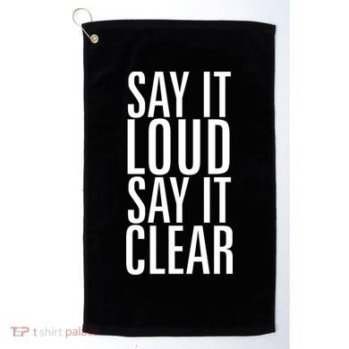 Say It Loud - Say It Clear - Resist Golf Towel