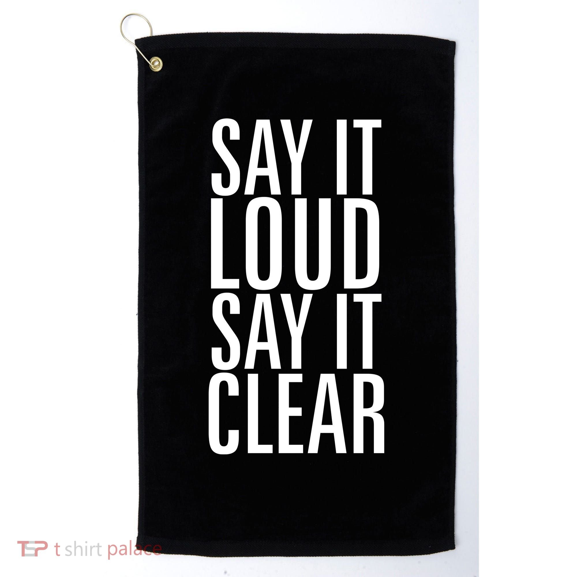Say It Loud - Say It Clear - Resist Golf Towel