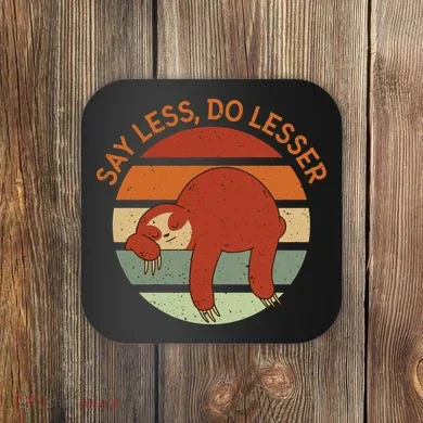 Say Less Do Lesser Sloth Retro Coaster