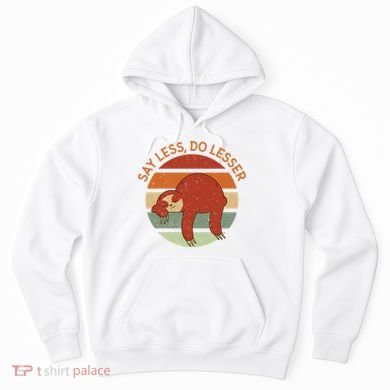 Say Less Do Lesser Sloth Retro Hoodie