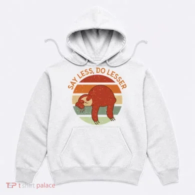 Say Less Do Lesser Sloth Retro Hoodie
