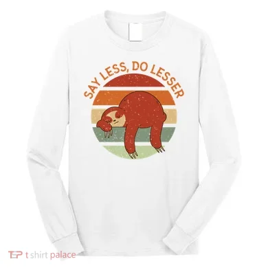 Say Less Do Lesser Sloth Retro Long Sleeve Shirt