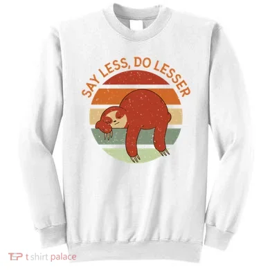 Say Less Do Lesser Sloth Retro Sweatshirt